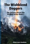 Image for The Wishblend Daggers : The Society Verses the Healers Series Book 2