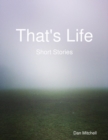 Image for That&#39;s Life - Short Stories