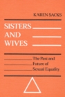 Image for Sisters and Wives : THE PAST AND FUTURE OF SEXUAL EQUALITY