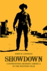 Image for Showdown  : confronting modern America in the western film