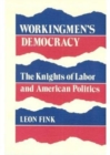 Image for Workingmen&#39;s Democracy : The Knights of Labor and American Politics