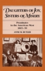 Image for Daughters of Joy, Sisters of Misery : Prostitutes in the American West, 1865-90