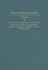 Image for Ethnic music on records  : a discography of ethnic recordings produced in the United States, 1893-1942Volume 5,: Mid-East, Far East, Scandinavian, English language, American Indian, international