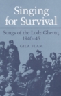 Image for SINGING FOR SURVIVAL : &quot;SONGS OF THE LODZ GHETTO, 1940-45&quot;