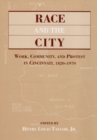 Image for RACE &amp; THE CITY : Work, Community, and Protest in Cincinnati, 1820-1970