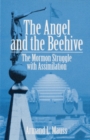 Image for The Angel and Beehive : THE MORMON STRUGGLE WITH ASSIMILATION