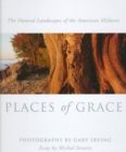 Image for Places of Grace : The Natural Landscapes of the American Midwest