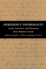 Image for Herndon&#39;s Informants : Letters, Interviews, and Statements about Abraham Lincoln