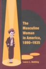 Image for The Masculine Woman in America, 1890-1935