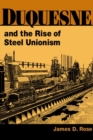 Image for Duquesne and the Rise of Steel Unionism