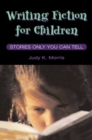 Image for Writing fiction for children  : stories only you can tell