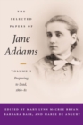 Image for The selected papers of Jane AddamsVol. 1: Preparing to lead, 1860-81