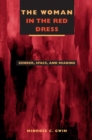 Image for The woman in the red dress  : gender, space, and reading