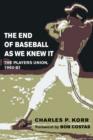 Image for The End of Baseball as We Know it: the Players Union, 1960-81