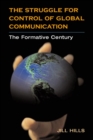 Image for The struggle for control of global communication  : the formative century