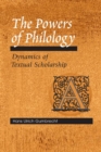 Image for The Powers of Philology : DYNAMICS OF TEXTUAL SCHOLARSHIP