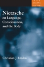 Image for Nietzsche on Language, Consciousness, and the Body