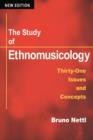 Image for The study of ethnomusicology  : thirty-one issues and concepts