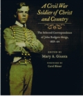 Image for A Civil War soldier of Christ and country  : the selected correspondence of John Rodgers Meigs, 1859-1864