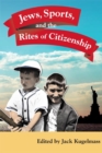 Image for JEWS, SPORTS, AND THE RITES OF CITIZENSHIP