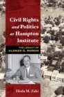 Image for Civil Rights and Politics at Hampton Institute : The Legacy of Alonzo G. Moron