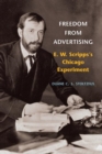 Image for Freedom from advertising  : E.W. Scripps&#39;s Chicago experiment