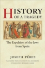 Image for History of a tragedy  : the expulsion of the Jews from Spain