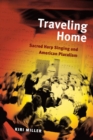 Image for Traveling home  : sacred harp singing and American pluralism