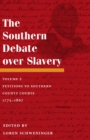 Image for The Southern Debate over Slavery : Volume 2: Petitions to Southern County Courts, 1775-1867