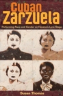 Image for Cuban zarzuela  : performing race and gender on Havana&#39;s lyric stage