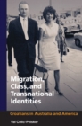 Image for Migration, Class and Transnational Identities : Croations in Australia and America