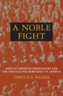 Image for A Noble Fight : African American Freemasonry and the Struggle for Democracy in America