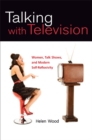 Image for Talking with television  : women, talk shows, and modern self-reflexivity