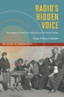 Image for Radio&#39;s hidden voice  : the origins of public broadcasting in the United States