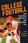 Image for College Football and American Culture in the Cold War Era