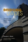 Image for Bridging Divides : The Origins of the Beckman Institute at Illinois
