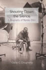 Image for Shouting down the silence  : a biography of Stanley Elkin