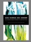 Image for God, science, sex, gender  : an interdisciplinary approach to Christian ethics