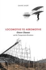Image for Locomotive to aeromotive  : Octave Chanute and the transportation revolution