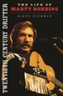 Image for Twentieth century drifter  : the life of Marty Robbins