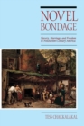 Image for Novel bondage  : slavery, marriage, and freedom in nineteenth-century America