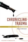 Image for Chronicling trauma  : journalists and writers on violence and loss