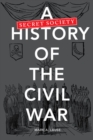 Image for A secret society history of the Civil War