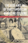 Image for The rise and fall of early American magazine culture