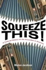 Image for Squeeze this!  : a cultural history of the accordion in America
