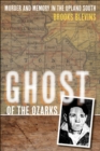 Image for Ghost of the Ozarks  : murder and memory in the upland South