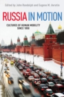 Image for Russia in motion  : cultures of human mobility since 1850