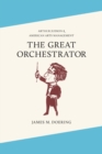 Image for The Great Orchestrator : Arthur Judson and American Arts Management