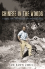 Image for Chinese in the woods  : logging and lumbering in the American West