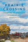 Image for Prairie crossing  : creating an American Conservation community